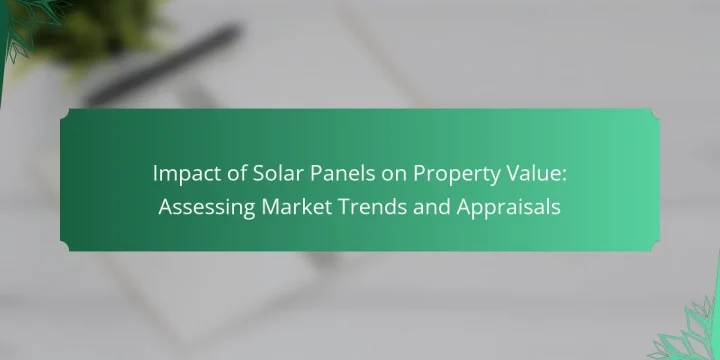 Impact of Solar Panels on Property Value: Assessing Market Trends and Appraisals