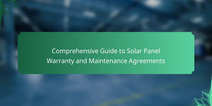 Comprehensive Guide to Solar Panel Warranty and Maintenance Agreements