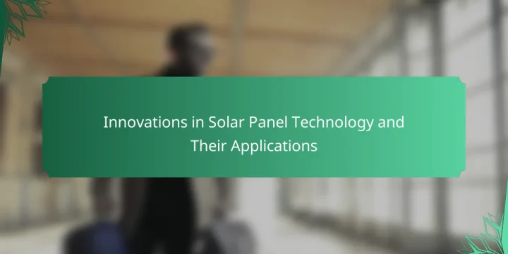 Innovations in Solar Panel Technology and Their Applications