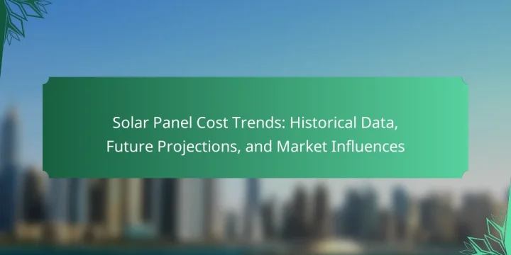 Solar Panel Cost Trends: Historical Data, Future Projections, and Market Influences