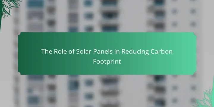 The Role of Solar Panels in Reducing Carbon Footprint