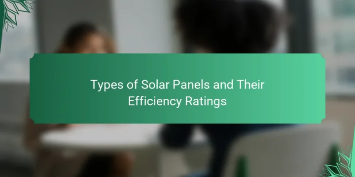 Types of Solar Panels and Their Efficiency Ratings
