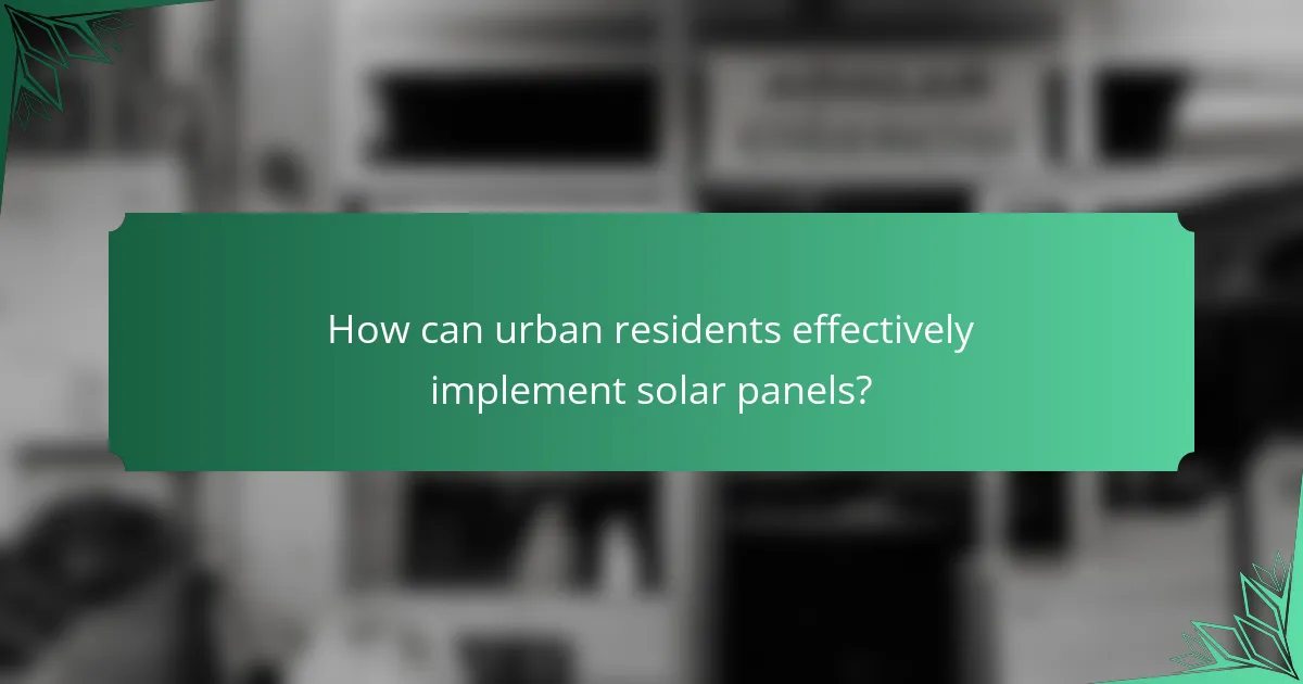 How can urban residents effectively implement solar panels?