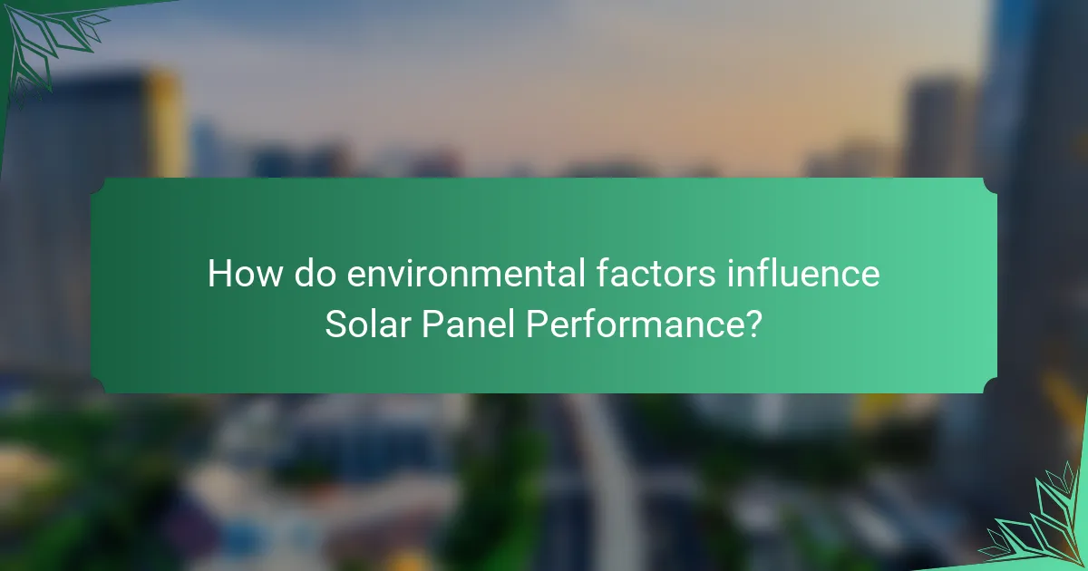How do environmental factors influence Solar Panel Performance?