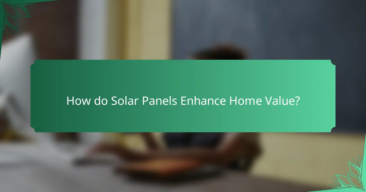 How do Solar Panels Enhance Home Value?