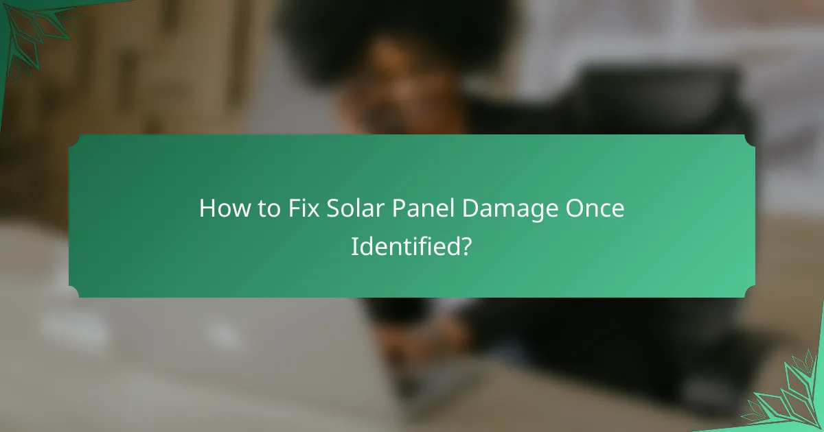 How to Fix Solar Panel Damage Once Identified?