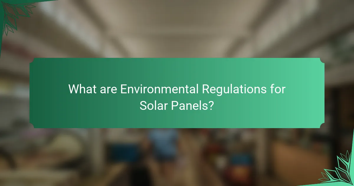 What are Environmental Regulations for Solar Panels?