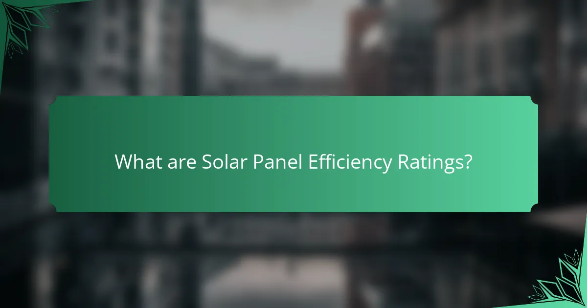 What are Solar Panel Efficiency Ratings?