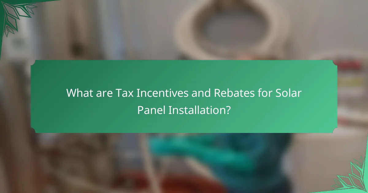 What are Tax Incentives and Rebates for Solar Panel Installation?