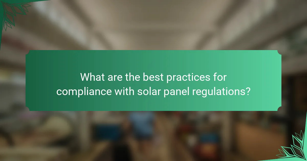 What are the best practices for compliance with solar panel regulations?