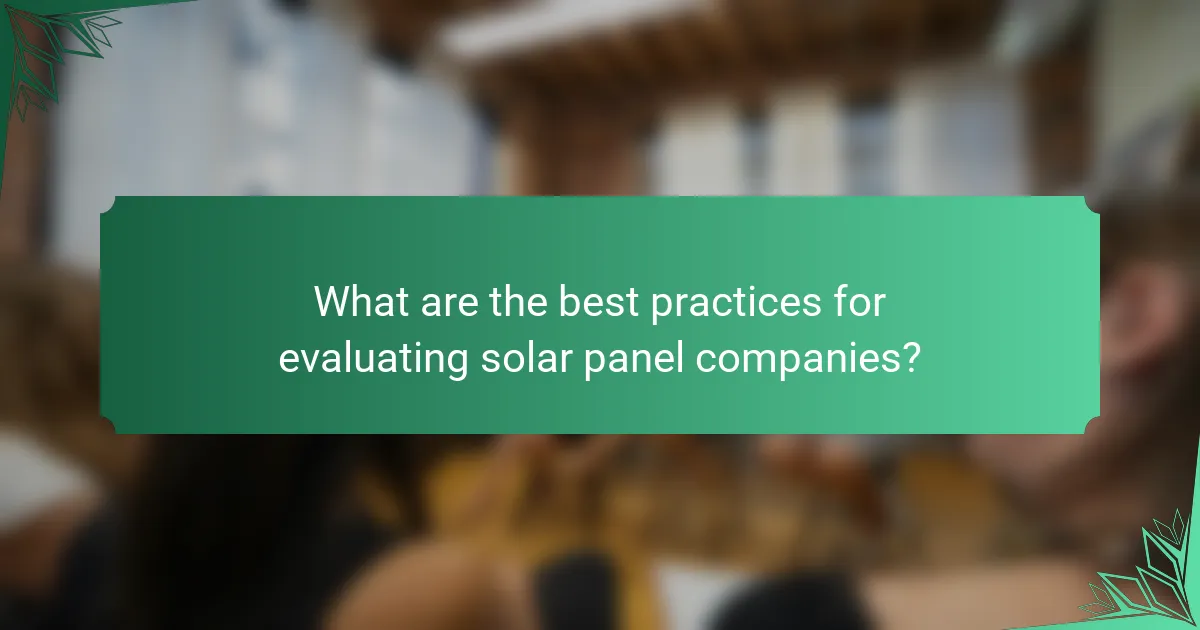 What are the best practices for evaluating solar panel companies?