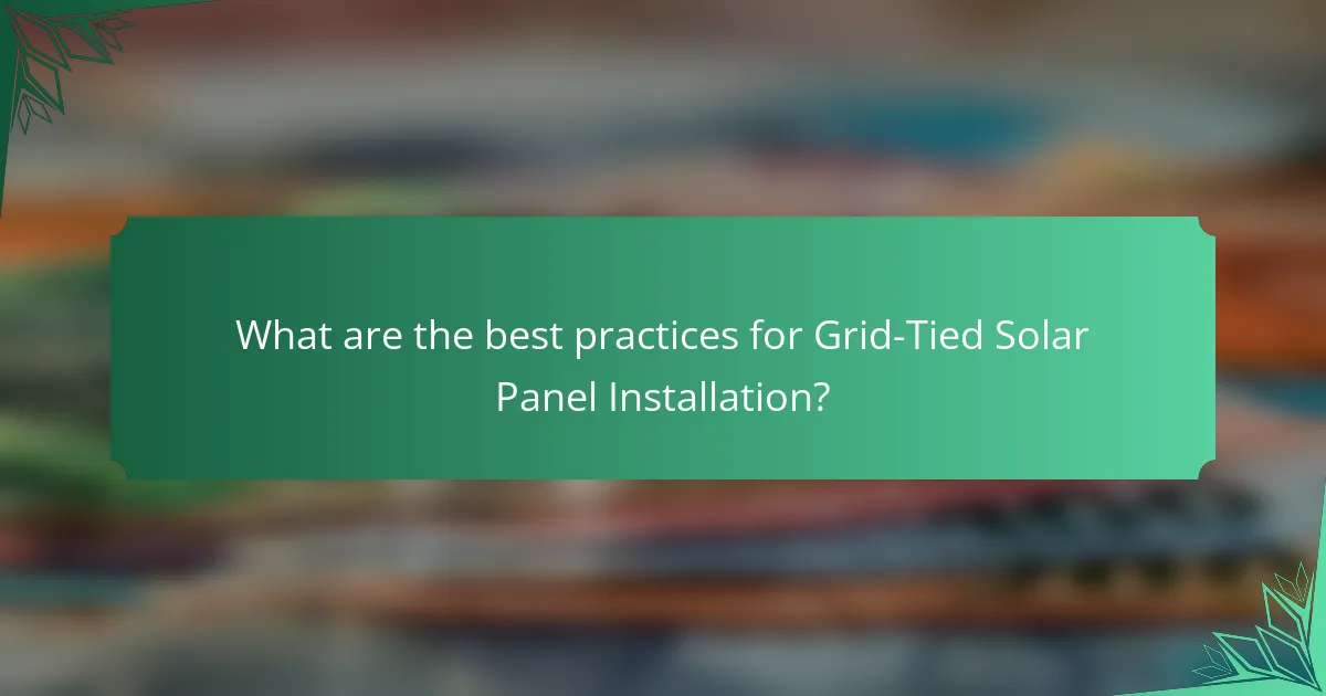 What are the best practices for Grid-Tied Solar Panel Installation?