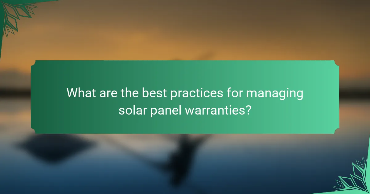 What are the best practices for managing solar panel warranties?