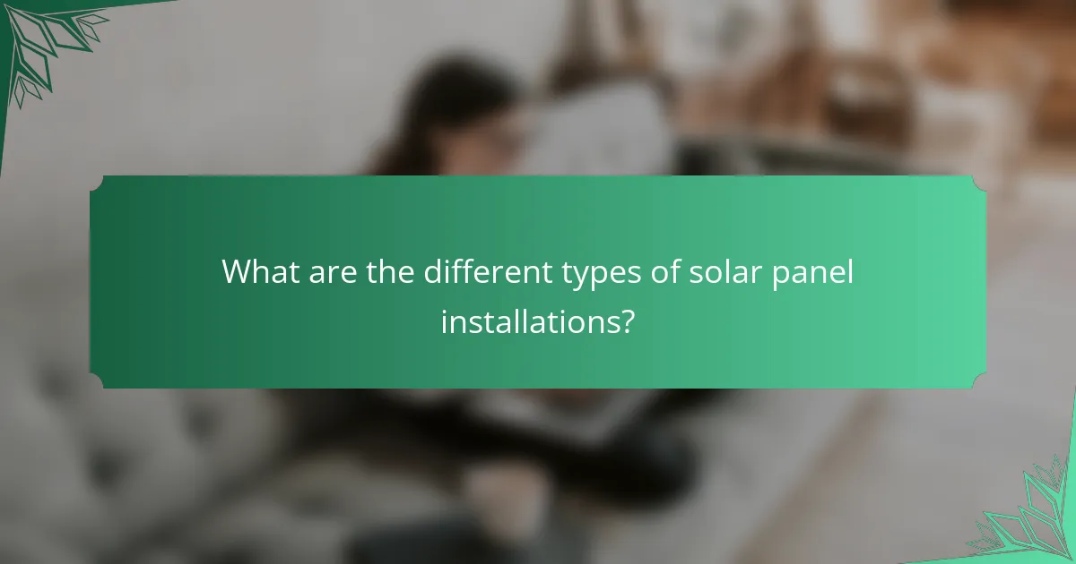 What are the different types of solar panel installations?
