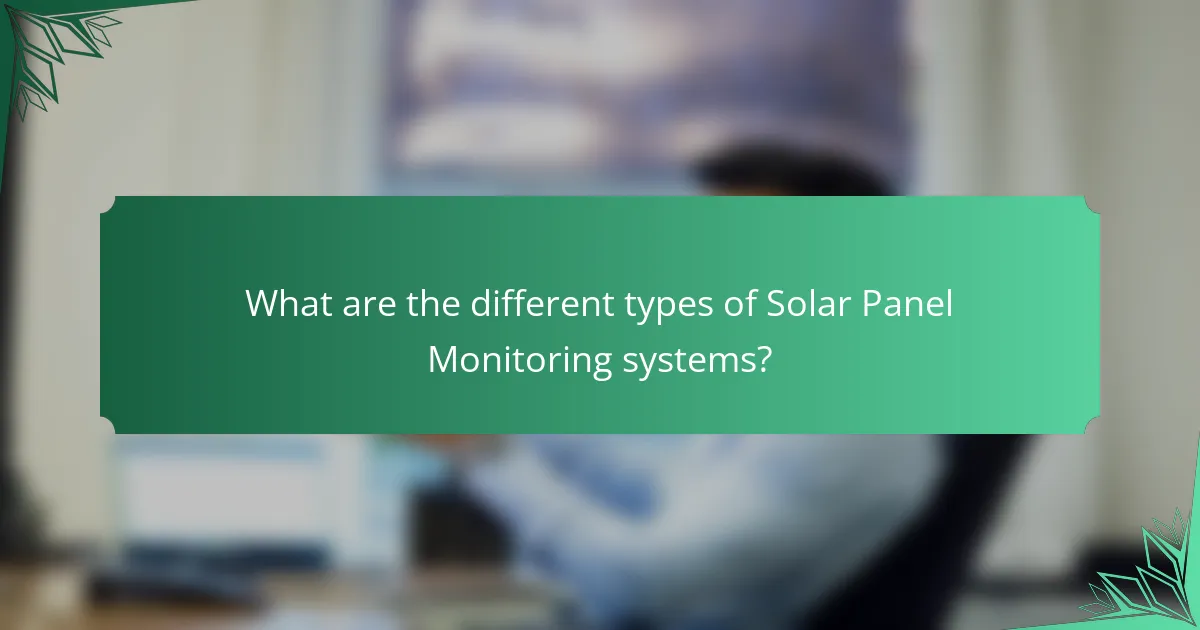 What are the different types of Solar Panel Monitoring systems?