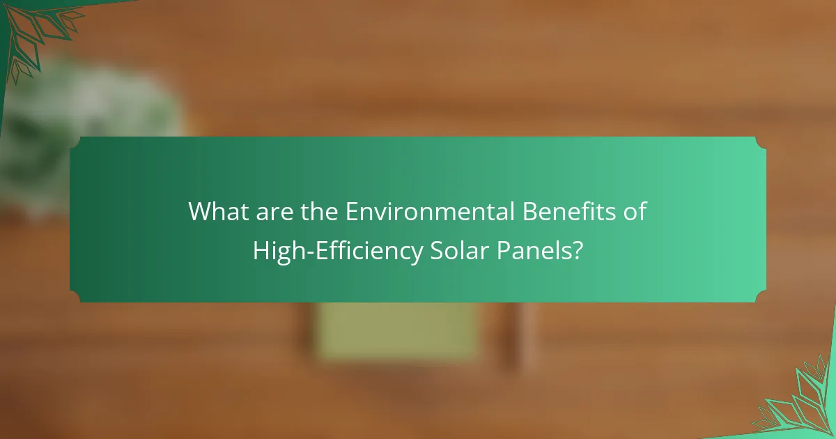 What are the Environmental Benefits of High-Efficiency Solar Panels?