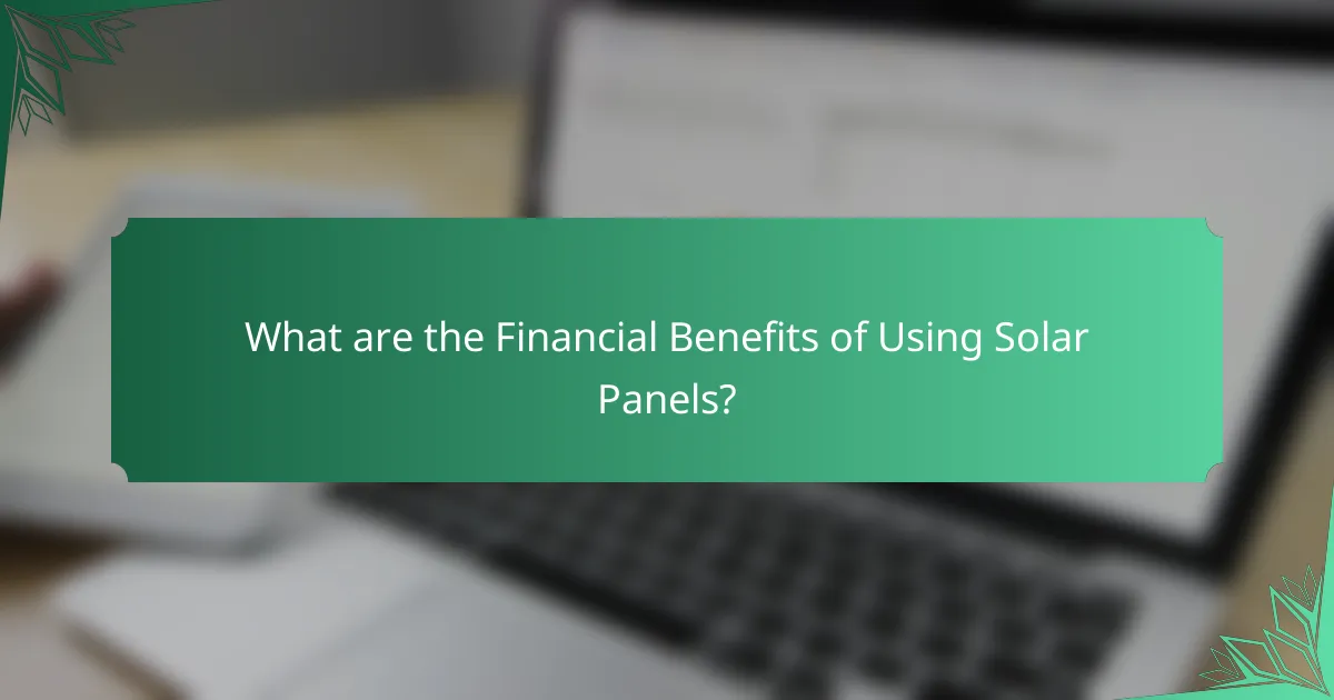 What are the Financial Benefits of Using Solar Panels?