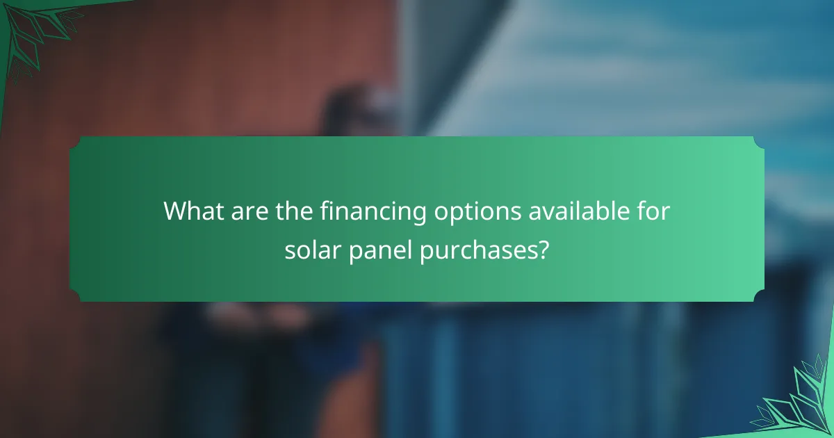 What are the financing options available for solar panel purchases?