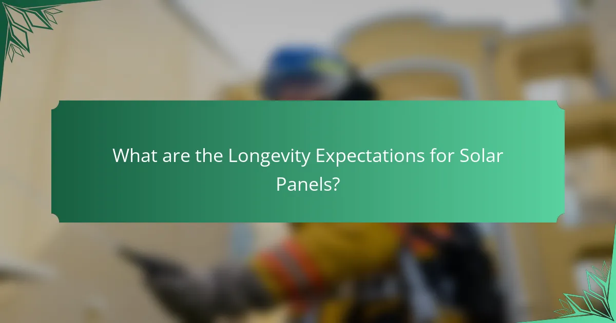 What are the Longevity Expectations for Solar Panels?