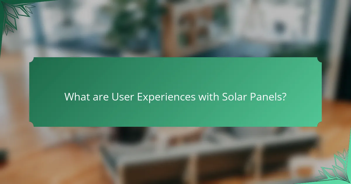 What are User Experiences with Solar Panels?