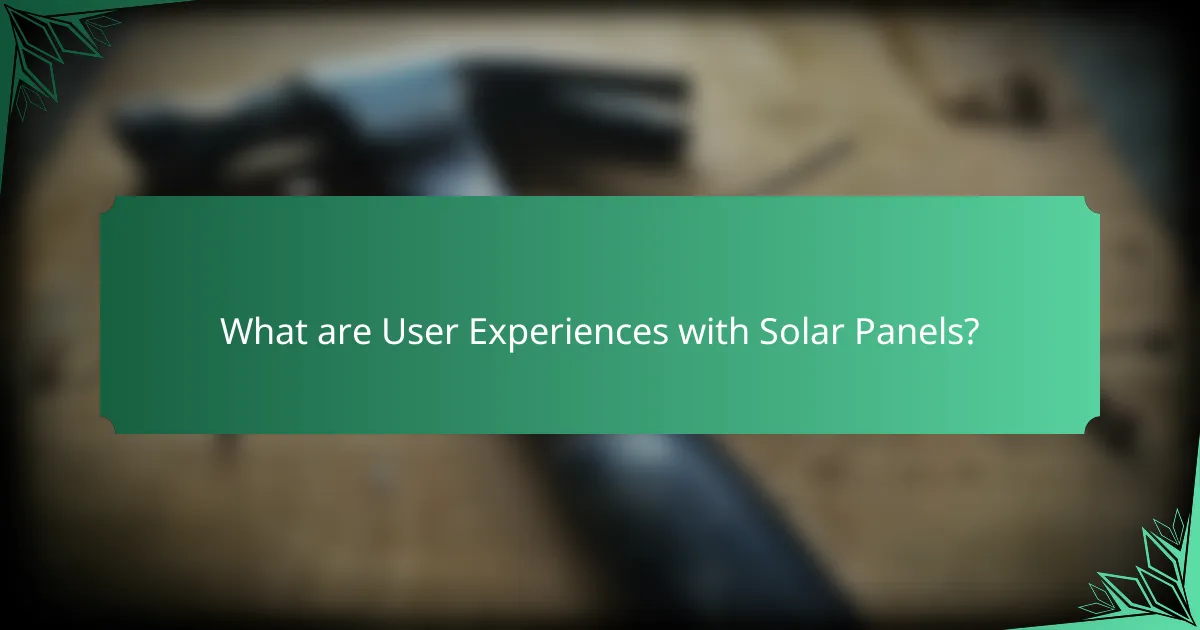 What are User Experiences with Solar Panels?