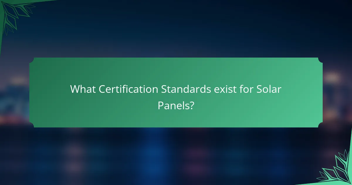 What Certification Standards exist for Solar Panels?