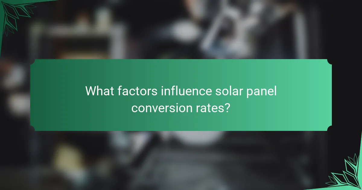 What factors influence solar panel conversion rates?