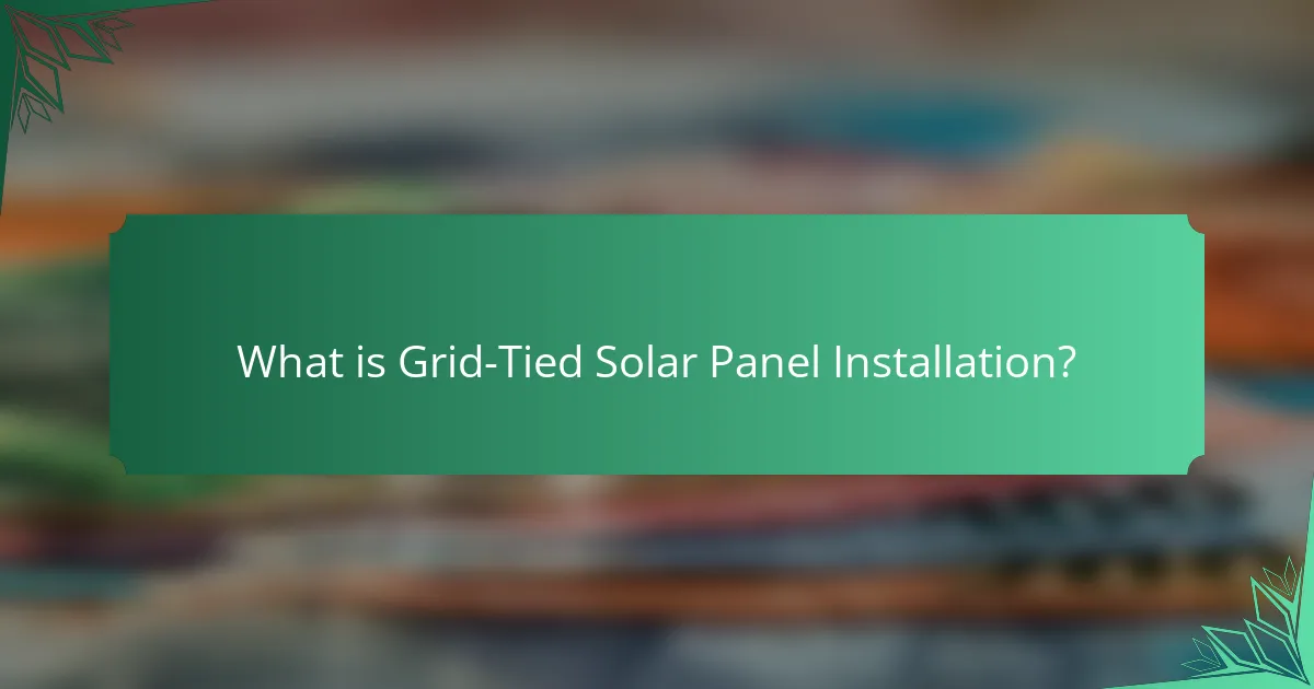 What is Grid-Tied Solar Panel Installation?