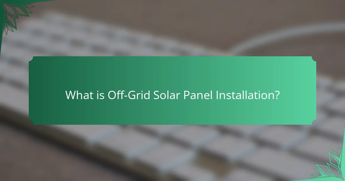 What is Off-Grid Solar Panel Installation?