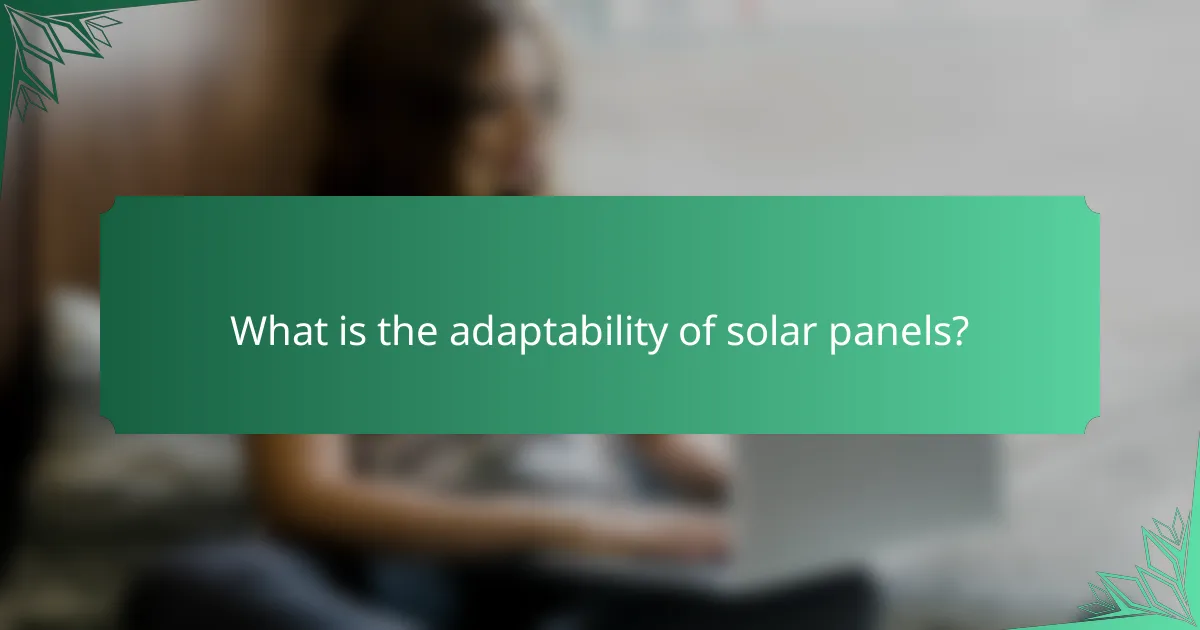 What is the adaptability of solar panels?