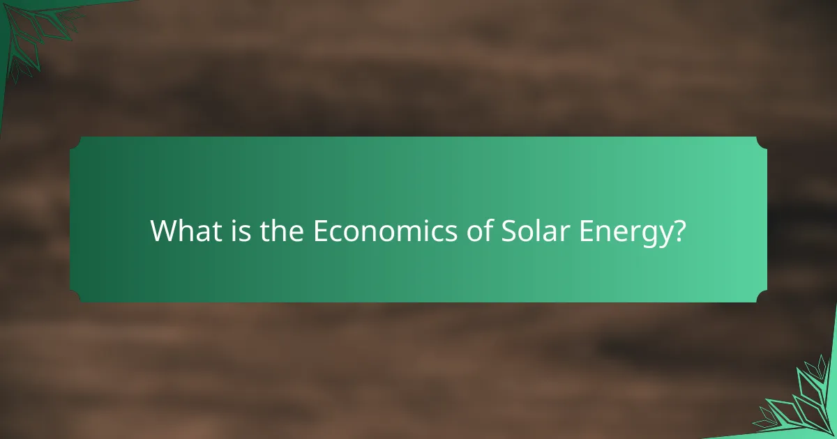 What is the Economics of Solar Energy?