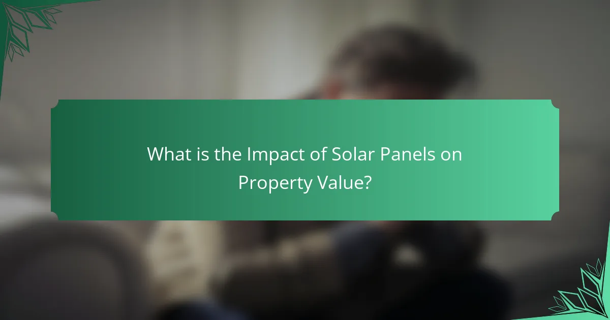 What is the Impact of Solar Panels on Property Value?