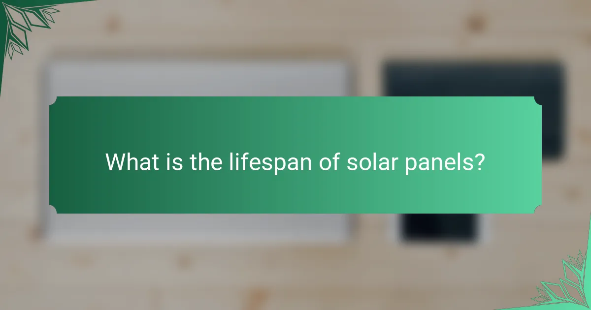 What is the lifespan of solar panels?