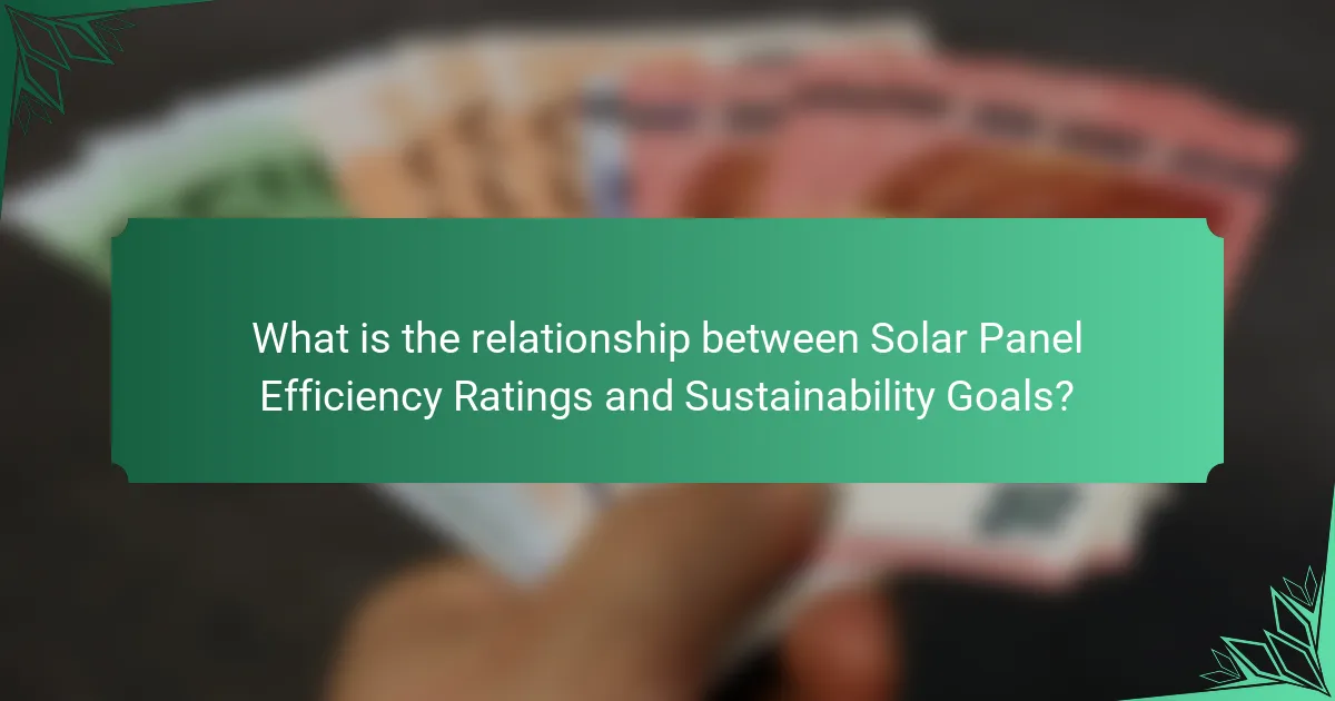 What is the relationship between Solar Panel Efficiency Ratings and Sustainability Goals?