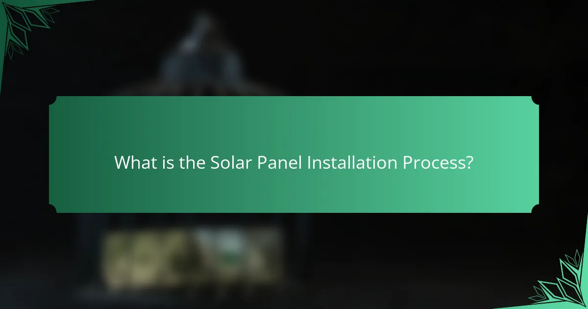 What is the Solar Panel Installation Process?
