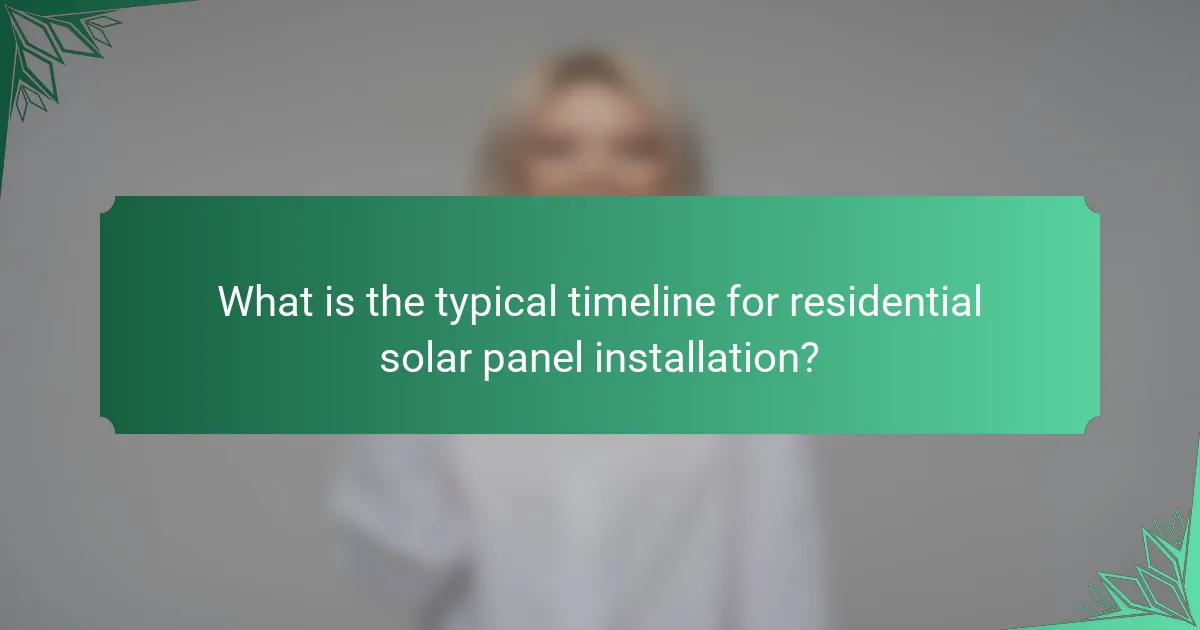 What is the typical timeline for residential solar panel installation?