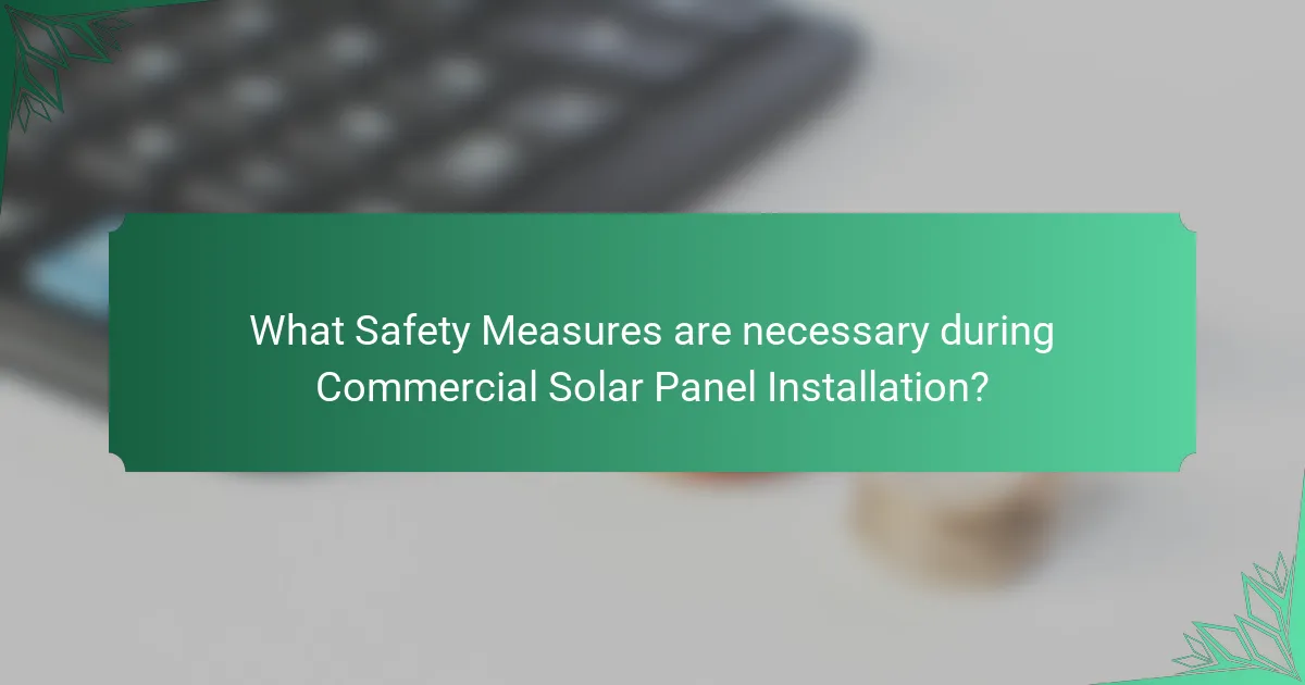 What Safety Measures are necessary during Commercial Solar Panel Installation?